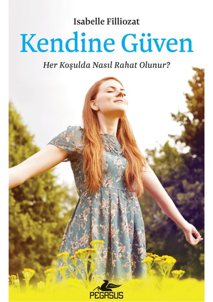 Kendine Güven: Her Koşulda Nasıl Rahat Olunur?