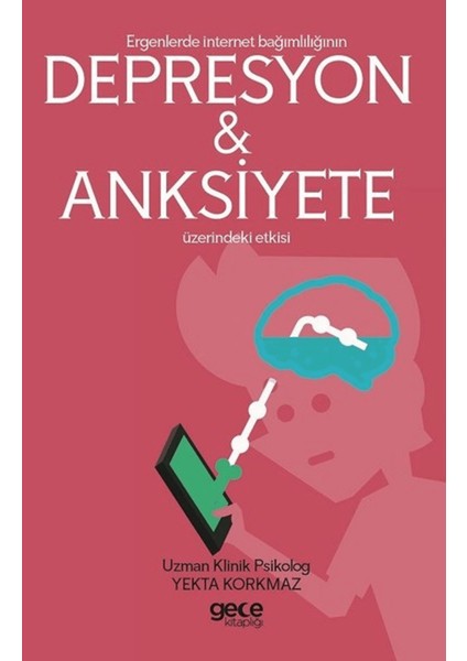 Ergenlerde Internet Bağımlılığı Depresyon ve Anksiyete Üzerindeki Etkisi