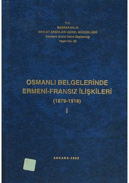 Osmanlı Belgelerinde Ermeni - Ingiliz Ilişkileri Cilt: 1