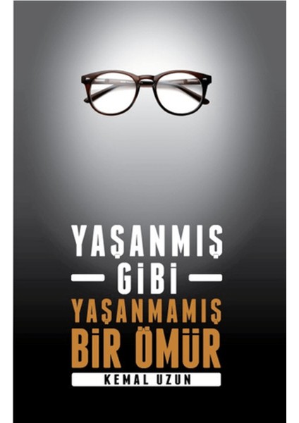 Yaşanmış Gibi Yaşanmamış Bir Ömür