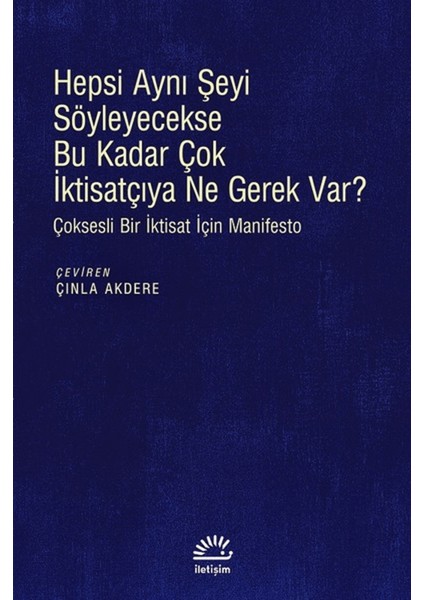 Hepsi Aynı Şeyi Söyleyecekse Bu Kadar Çok Iktisatçıya Ne Gerek Var?
