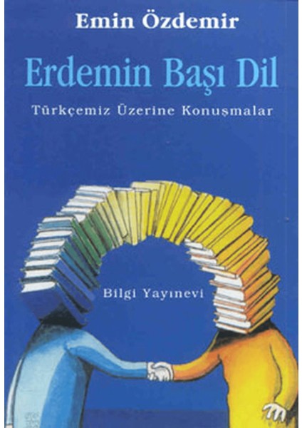 Erdemin Başı Dil Türkçemiz Üzerine Konuşmalar
