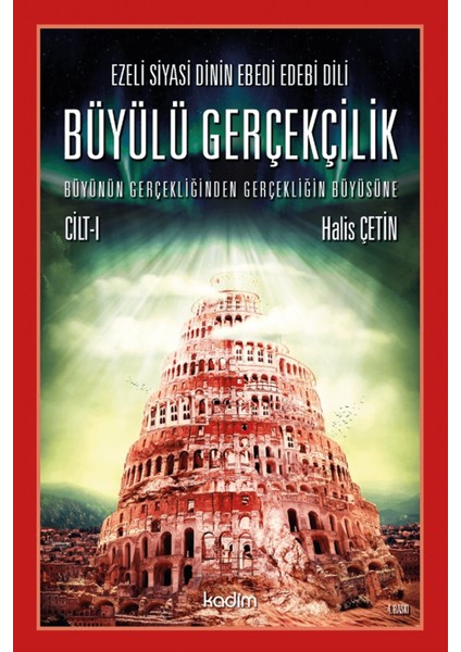 Ezeli Siyasi Dinin Ebedi Edebi Dili - Büyülü Gerçekçilik (Cilt 1)