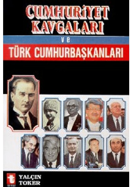 Cumhuriyet Kavgaları ve Türk Cumhurbaşkanları