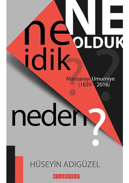 Ne Idik? Ne Olduk? Neden?