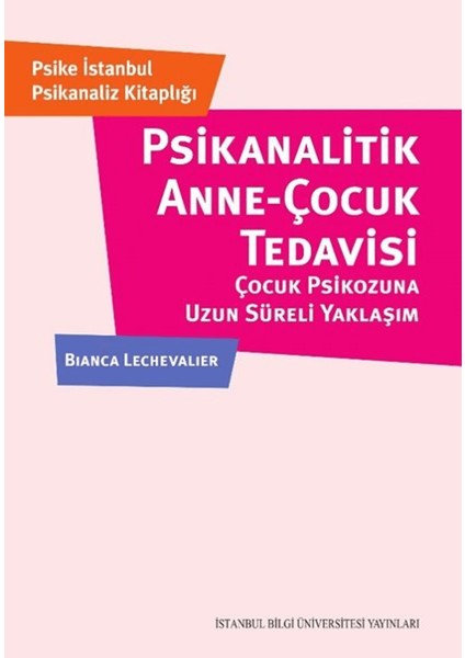 Psikanalitik Anne-Çocuk Çocuk Tedavisi Çocuk Psikozuna Uzun Süreli Yaklaşım