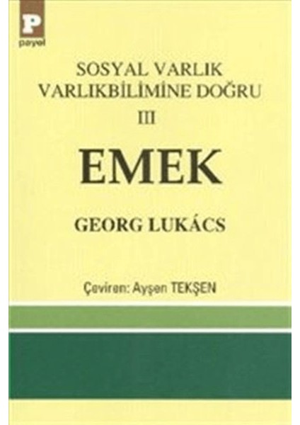 Sosyal Varlık Varlıkbilimine Doğru 3: Emek