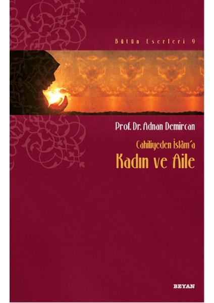 Cahiliyeden Islam’a Kadın ve Aile