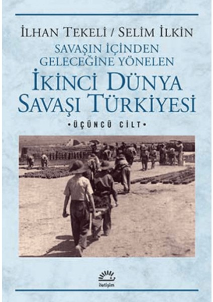 Savaşın Içinden Geleceğine Yönelen Ikinci Dünya Savaşı Türkiyesi 3. Cilt