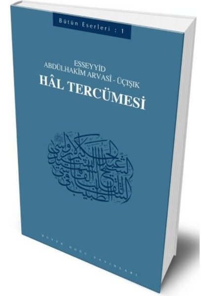 Hal Tercümesi : 401 - Abdülhakim Arvasi Üçışık Eserleri