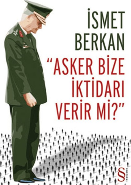 Asker Bize Iktidarı Verir Mi?
