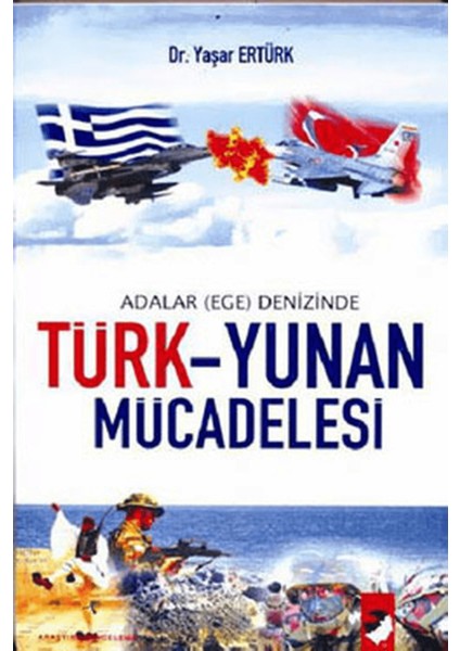 Adalar (Ege) Denizinde Türk - Yunan Mücadelesi