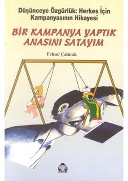 Bir Kampanya Yaptık Anasını Satayım