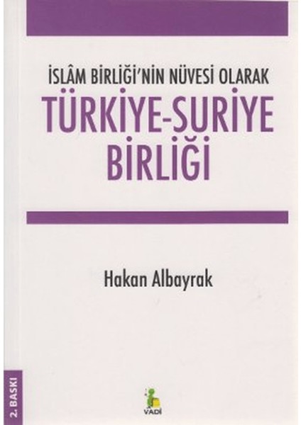 Islam Birliği’nin Nüvesi Olarak Türkiye - Suriye Birliği