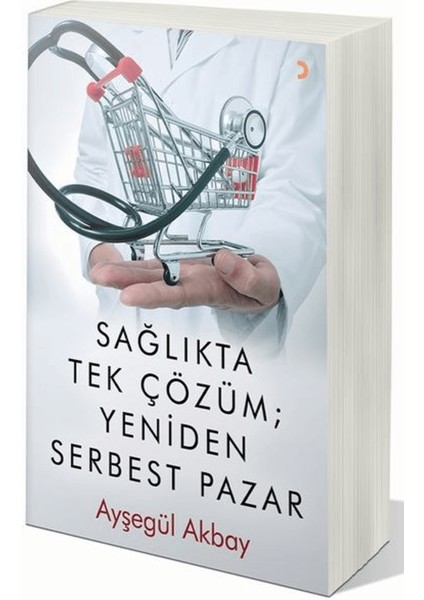 Sağlıkta Tek Çözüm: Yeniden Serbest Pazarlar