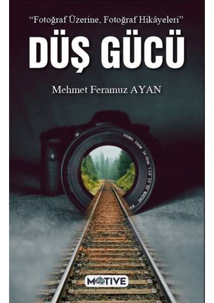 Düş Gücü - Fotoğraf Üzerine Fotoğraf Hikayeleri