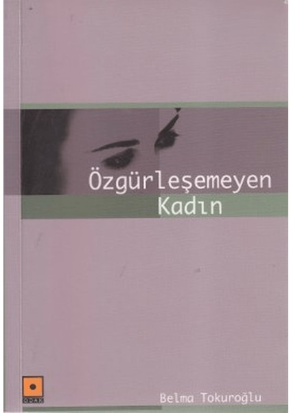 Özgürleşemeyen Kadın
