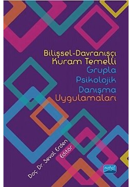 Bilişsel-Davranışçı Kuram Temelli Grupla Psikolojik Danışma Uygulamaları