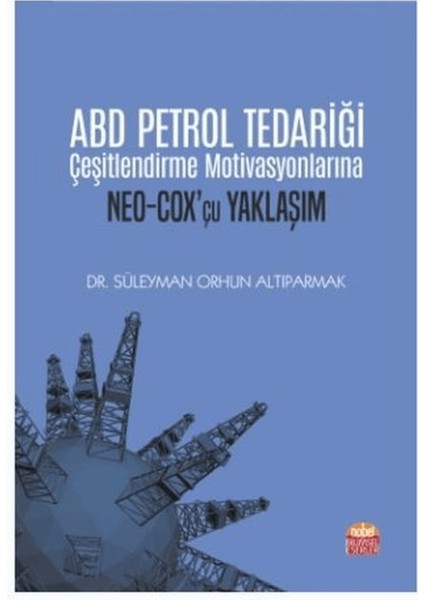 Abd Petrol Tedariği Çeşitlendirme Motivasyonlarına Neo-Cox’çu Yaklaşım
