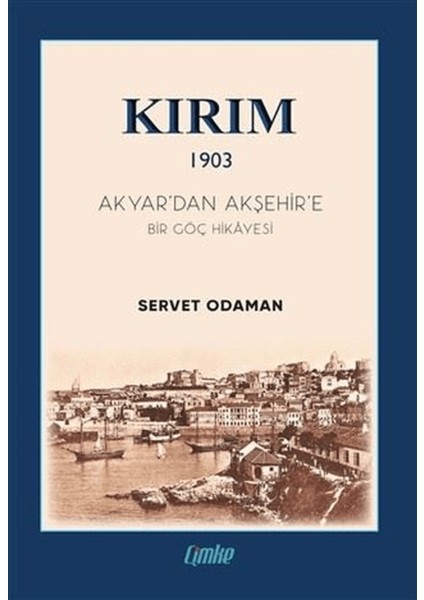 Kırım 1903 - Akyar’dan Akşehir’e Bir Göç Hikayesi