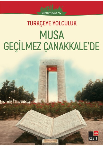 Musa Geçilmez Çanakkale'de (Yüksek Seviye C1)