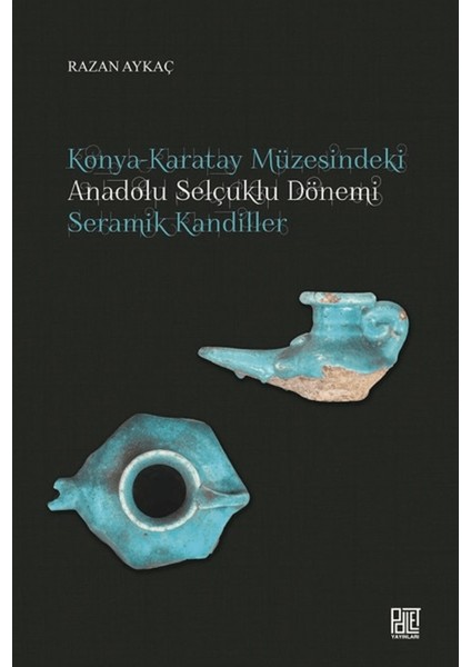Konya-Karatay Müzesindeki Anadolu Selçuklu Dönemi Seramik Kandiller