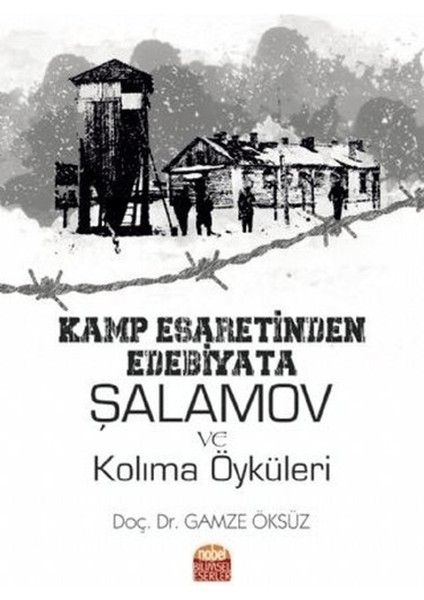 Kamp Esaretinden Edebiyata Şalamov ve Kolıma Öyküleri