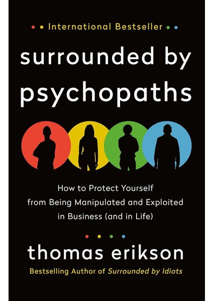 By Psychopaths: How To Protect Yourself From Being Manipulated And Exploited In Business (And In Life)