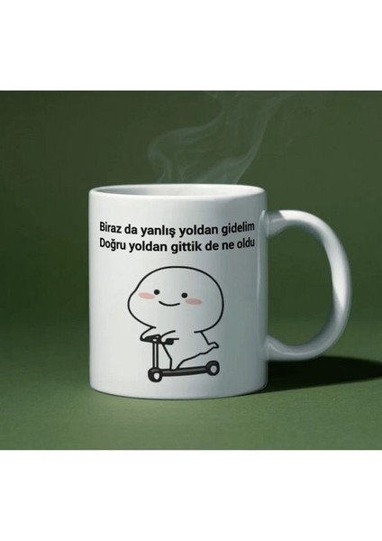 Birazda Yanlış Yoldan Gidelim Doğru Yoldan Gittik De Ne Oldu Eğlenceli Özel Tasarım Porselen Kupa Bardak