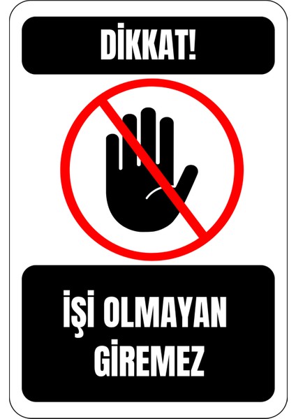 35 x 50 Dikkat Işi Olmayan Giremez Folyo Baskı Sticker Uyarı Levhası