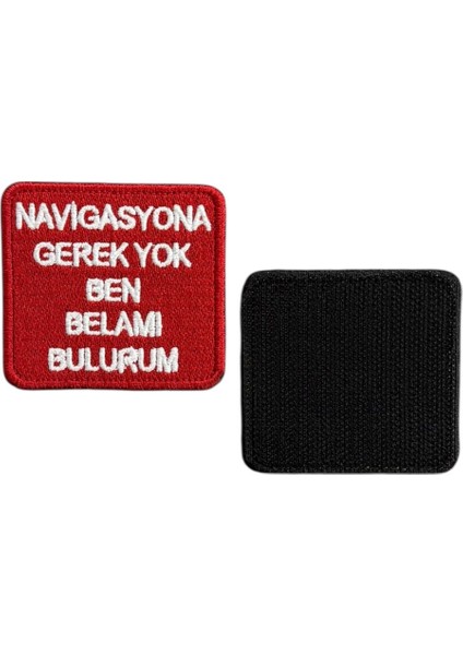Navigasyona Gerek Yok Belamı Bulurum Nakış Peç - 6x5.5 cm fiyatları