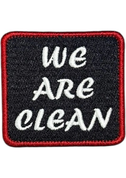 Siyah Zemin We Are Clean Yazılı Nakış Patch Peç - 6x5.5 cm