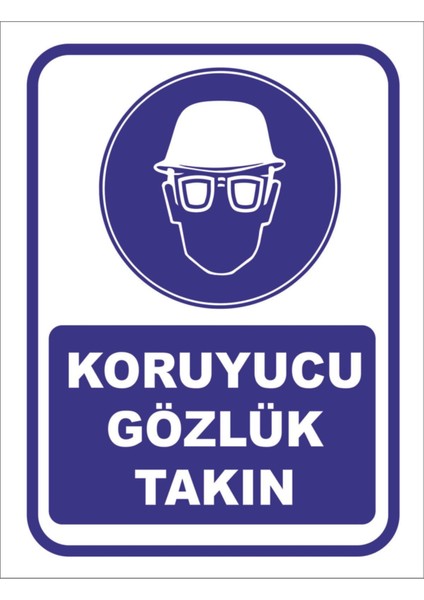 Güvenlik Uyarı Levhası, Koruyucu Gözlük Takın, Çalışma Alanı Işaretlemesi