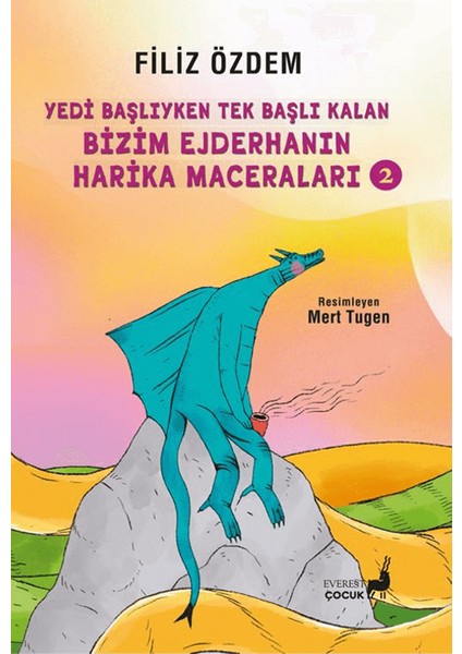 Yedi̇ Başlıyken Tek Başına Kalan Bi̇zi̇m Ejderhanın Hari̇ka Maceraları - 2 - Filiz Özdem