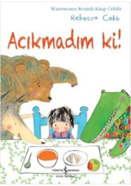 Acıkmadım Ki! | Iş Bankası Kültür Yayınları 9786053325635