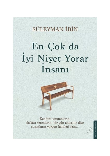 En Çok Da İyi Niyet Yorar İnsanı - Süleyman İbin