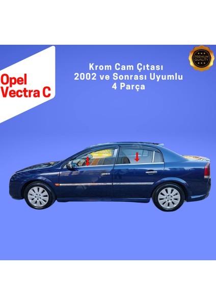 Opel Vectra C Krom Cam Çıtası Seti 4 Parça 2002 Üzeri Paslanmaz Çelik