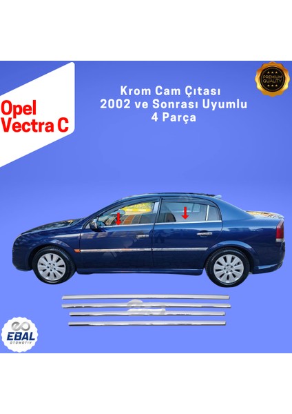 Opel Vectra C Krom Cam Çıtası Seti 4 Parça 2002 Üzeri Paslanmaz Çelik fiyatları