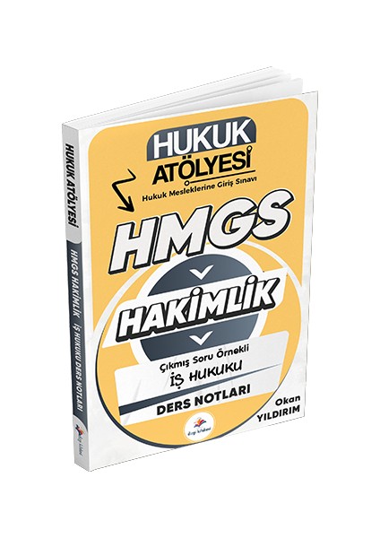 Yayınları Hukuk Atölyesi Hakimlik- Hmgs Çıkmış Soru Örnekli Iş Hukuku Ders Notları Okan Yıldırım