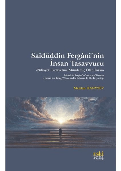 Saidüddin Fergani’nin Insan Tasavvuru - Nihayeti Bidayetine Mündemiç Olan Insan