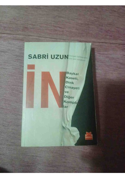 Sabri Uzun'un Kitabı Baykal Kaseti, Dink Cinayeti ve Diğer Komploları Derinlemesine Inceliyor. 2014 Basimi 345 Sayfadir