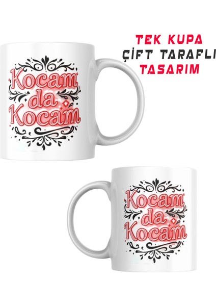 “kocam Da Kocam” Yazılı Kupa, Çift Taraflı Tasarım. Ultra Parlak Hediye Kupa Bardak