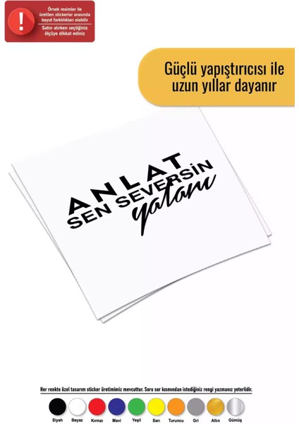 Anlat Sen Seversin Yalanı - Araç, Oto, Laptop, Duvar Uyumlu Sticker 15*9 cm