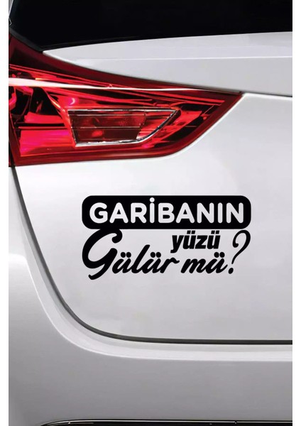 Garibanın Yüzü Gülür Mü - Araç, Oto, Laptop, Duvar Uyumlu Sticker 20*10 cm fiyatları
