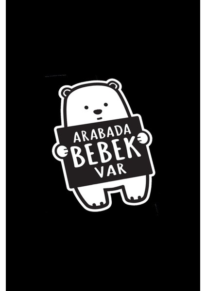 Arabada Bebek Var Ayıcık Sticker (Oto-Motor-Laptop-Duvar-Dekor) 10 x 15 cm modelleri