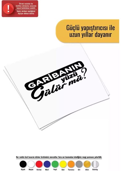 Garibanın Yüzü Gülür Mü - Araç, Oto, Laptop, Duvar Uyumlu Sticker 50*25 cm