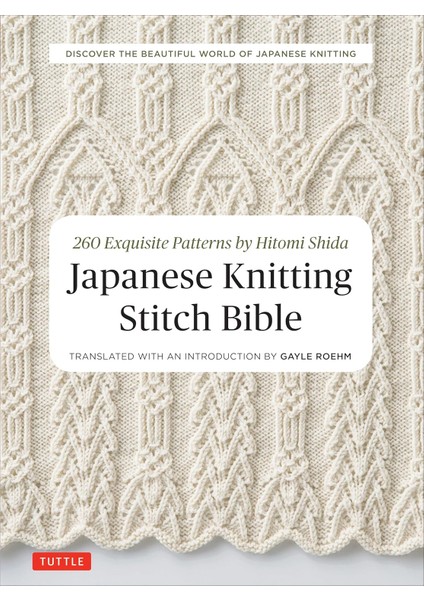 Knitting Stitch Bible: 260 Exquisite Patterns By Hitomi Shida