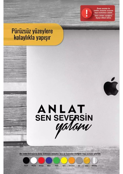 Anlat Sen Seversin Yalanı - Araç, Oto, Laptop, Duvar Uyumlu Sticker 70*42 cm modelleri