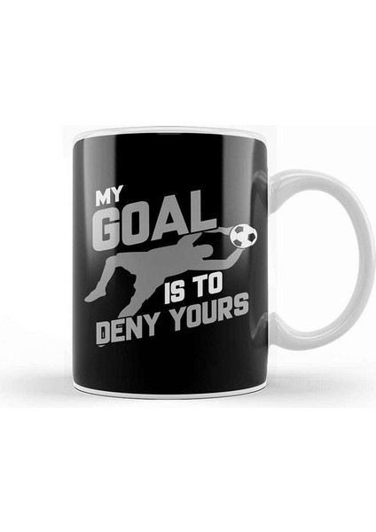 Soccer Goalie I M Here To Deny Your Goals Futbol Kupa Bardak Porselen