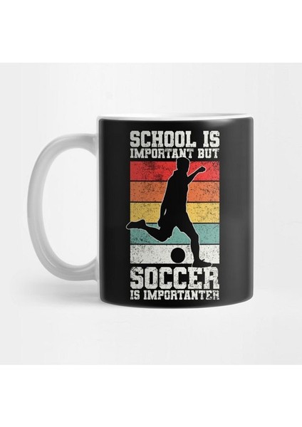 Okul Önemli Fakat Futbol... Kupa Bardak